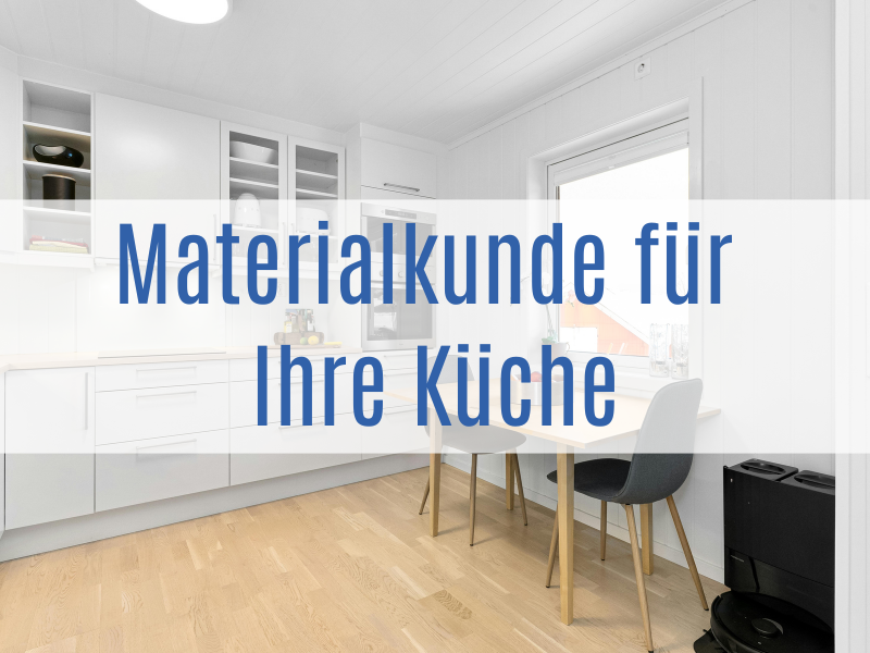 Materialkunde und Reinigungshinweise für Ihre Küche